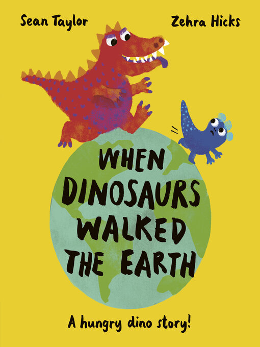 Title details for When Dinosaurs Walked the Earth by Sean Taylor - Available
